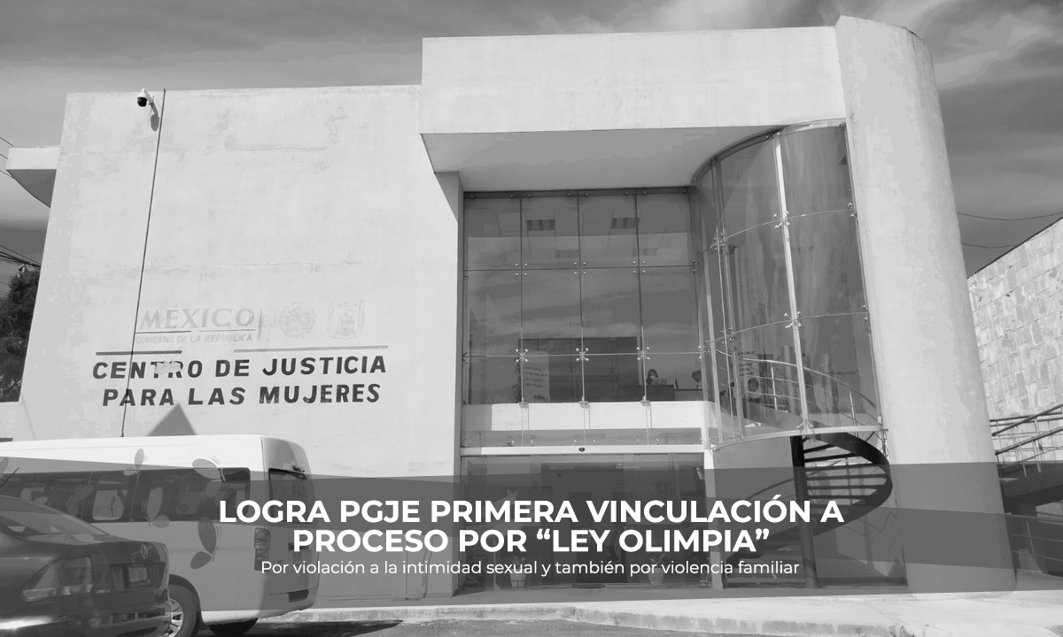 PGJE obtiene primera vinculación a proceso por 'Ley Olimpia'